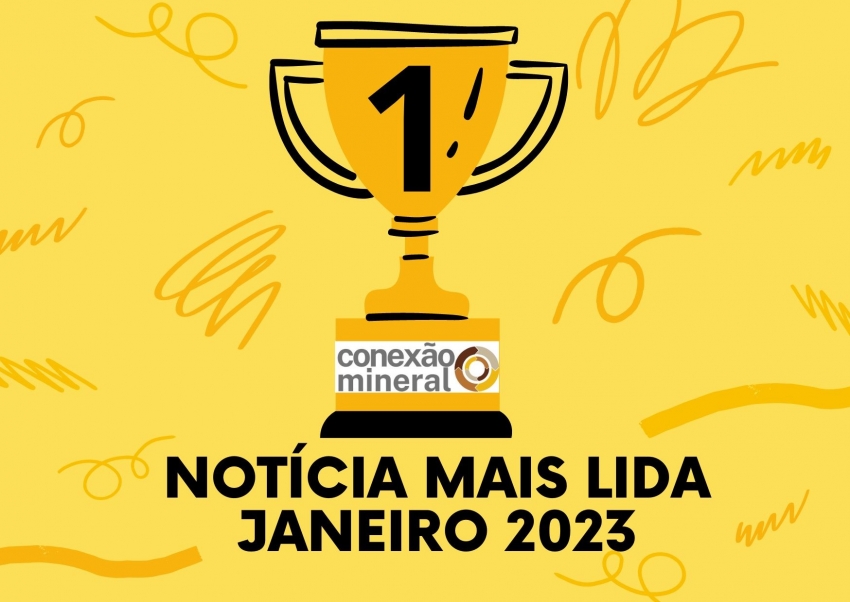 Notícia mais lida em Conexão Mineral - Janeiro 2023