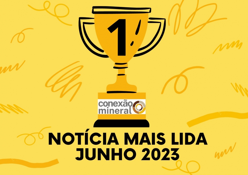 Notícia mais lida em Conexão Mineral - Junho 2023