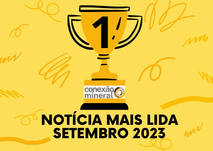 Notícia mais lida em Conexão Mineral - Setembro 2023