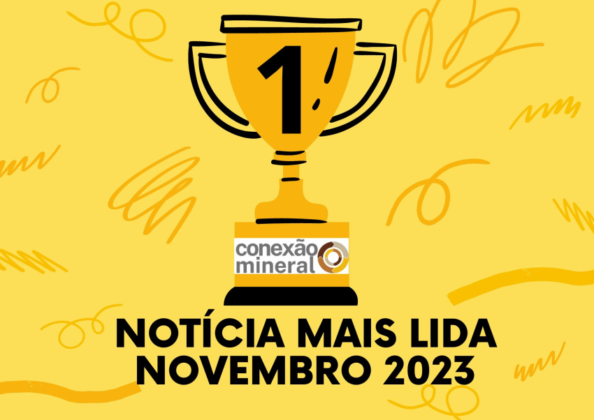 Notícia mais lida em Conexão Mineral - Novembro 2023