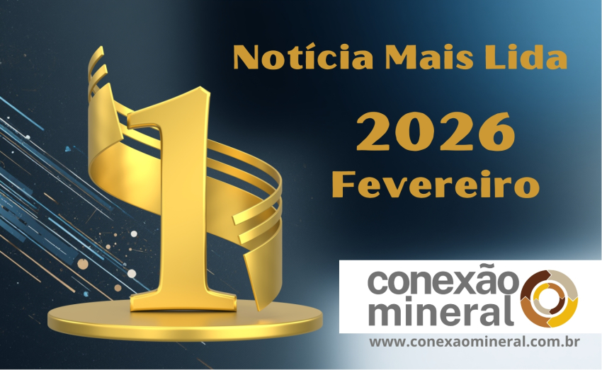 Notícia mais lida na Conexão Mineral em fevereiro de 2026